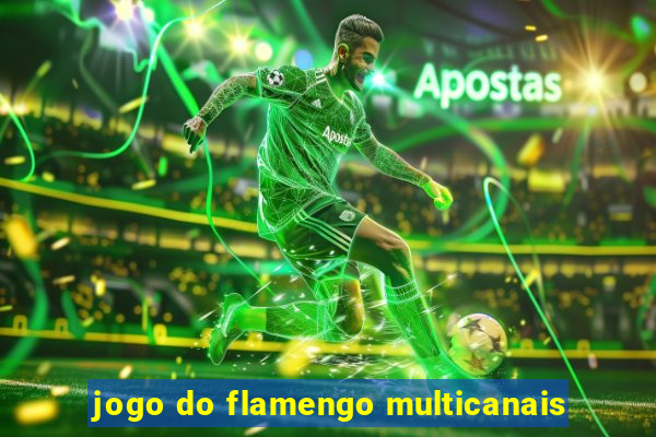 jogo do flamengo multicanais